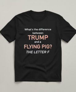 High-quality product with unique design – What's The Difference Between Trump And A Flying Pig Shirt