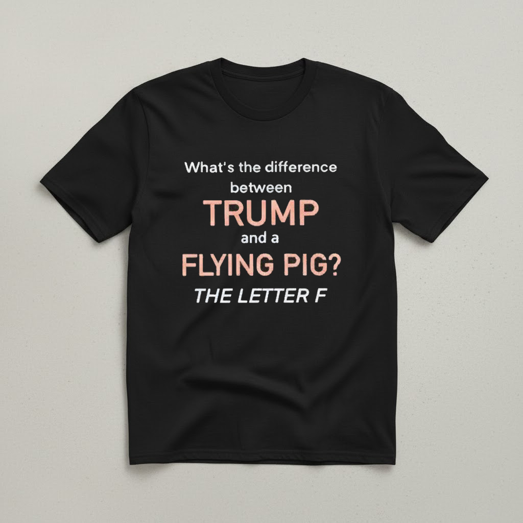 High-quality product with unique design – What's The Difference Between Trump And A Flying Pig Shirt