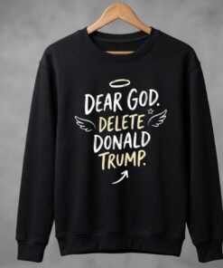 High-quality product with unique design – Dear God Delete Donald Trump Shirt