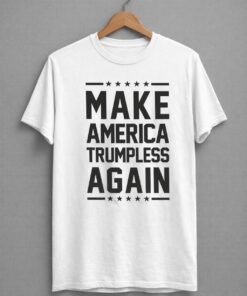 High-quality product with unique design – Make America Trumpless Again Shirt