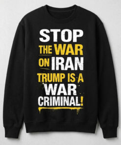 High-quality product with unique design – Stop The War On Iran Trump Is A War Criminal Shirt
