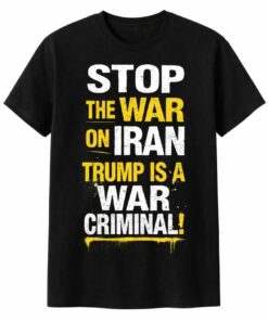 High-quality product with unique design – Stop The War On Iran Trump Is A War Criminal Shirt