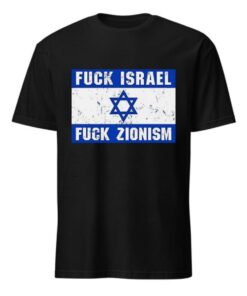 High-quality product with unique design – Fck Israel Fck Zionism Shirt