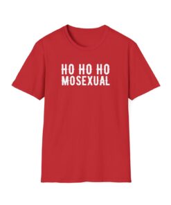 High-quality product with unique design – Ho Ho Ho Mosexual T Shirt