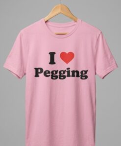 High-quality product with unique design – I Love Pegging Shirt