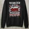High-quality product with unique design – I Did't Grow Up Listening To Punk Rock To Bow Down To A Dictator T Shirt