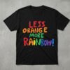 High-quality product with unique design – Less Orange More Rainbow Shirt