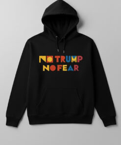 High-quality product with unique design – No Trump No Fear Shirt