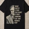 High-quality product with unique design – What Exactly Is Your Fair Share Of What Someone Else Has Worked For Shirt