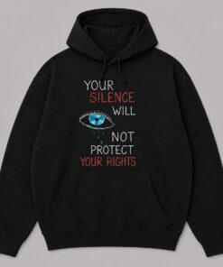 High-quality product with unique design – Your Silence Will Not Protect Your Rights Shirt