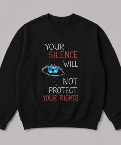 High-quality product with unique design – Your Silence Will Not Protect Your Rights Shirt