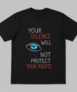 High-quality product with unique design – Your Silence Will Not Protect Your Rights Shirt
