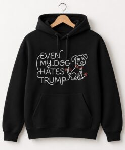 High-quality product with unique design – Even My Dog Hates Trump Limited Edition T Shirt