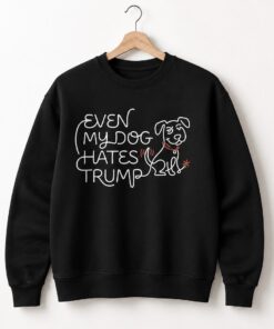 High-quality product with unique design – Even My Dog Hates Trump Limited Edition T Shirt