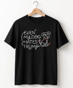 High-quality product with unique design – Even My Dog Hates Trump Limited Edition T Shirt