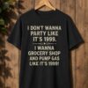 High-quality product with unique design – I Wanna Grocery Shop And Pump Gas Like It's Shirt