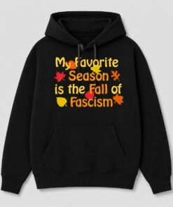 High-quality product with unique design – My Favorite Season Is The Fall Of Fascism Shirt