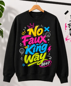 High-quality product with unique design – No Faux King Way Shirt
