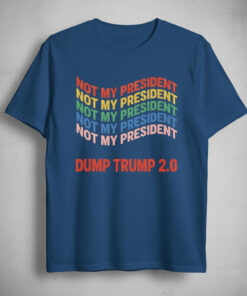 High-quality product with unique design – Not My President Dump Trump Shirt