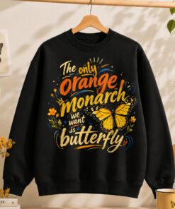 High-quality product with unique design – The Only Orange Monarch We Want Is A Butterfly T Shirt