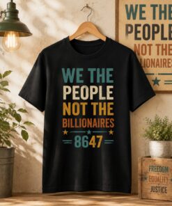 High-quality product with unique design – We The People Not The Billionaires Shirt