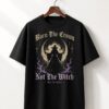 High-quality product with unique design – Burn The Crown Not The Witch Shirt