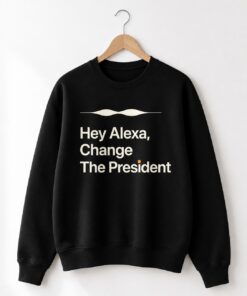 High-quality product with unique design – Hey Alexa Change The President Shirt