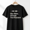 High-quality product with unique design – Hey Alexa Change The President Shirt