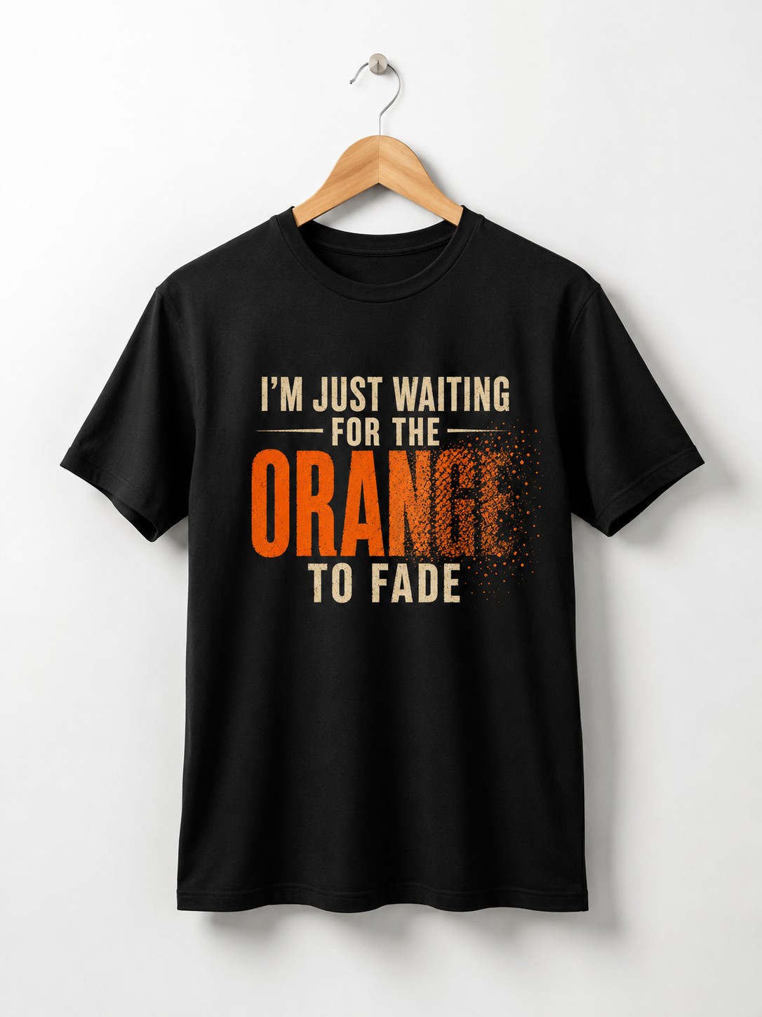 High-quality product with unique design – I'm Just Waiting For The Orange To Fade Shirt