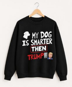 High-quality product with unique design – My Dog Is Smarter Than Trump Shirt