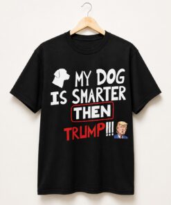 High-quality product with unique design – My Dog Is Smarter Than Trump Shirt