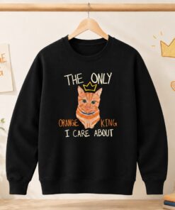 High-quality product with unique design – The Only Orange King I Care About Cat Shirt
