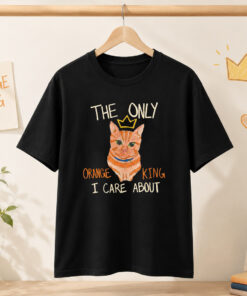 High-quality product with unique design – The Only Orange King I Care About Cat Shirt