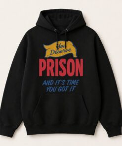 High-quality product with unique design – You Deserve Prison And It's Time You Got It Shirt