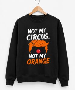 High-quality product with unique design – Not My Circus Not My Orange Shirt