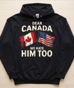 High-quality product with unique design – Dear Canada We Hate Him Too T Shirt