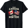 High-quality product with unique design – Dear Canada We Hate Him Too T Shirt
