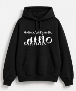 High-quality product with unique design – Go Back We Fcked Up T Shirt