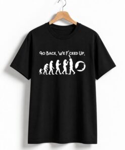 High-quality product with unique design – Go Back We Fcked Up T Shirt