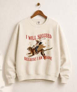 High-quality product with unique design – I Will Succeed Because I Am Insane Shirt