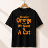High-quality product with unique design – The Only Orange We Want Is A Cat Shirt