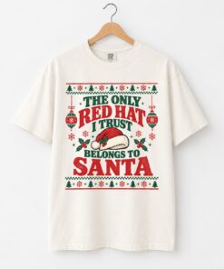 High-quality product with unique design – The Only Red Hat I Trust Belongs To Santa Shirt